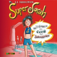 Super Sarah (1): Willkommen im Club der Superhelden
