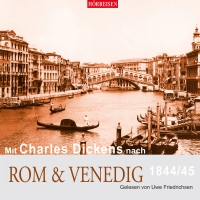 HÖRREISEN: Mit Charles Dickens nach Rom & Venedig