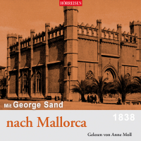 HÖRREISEN: Mit George Sand nach Mallorca